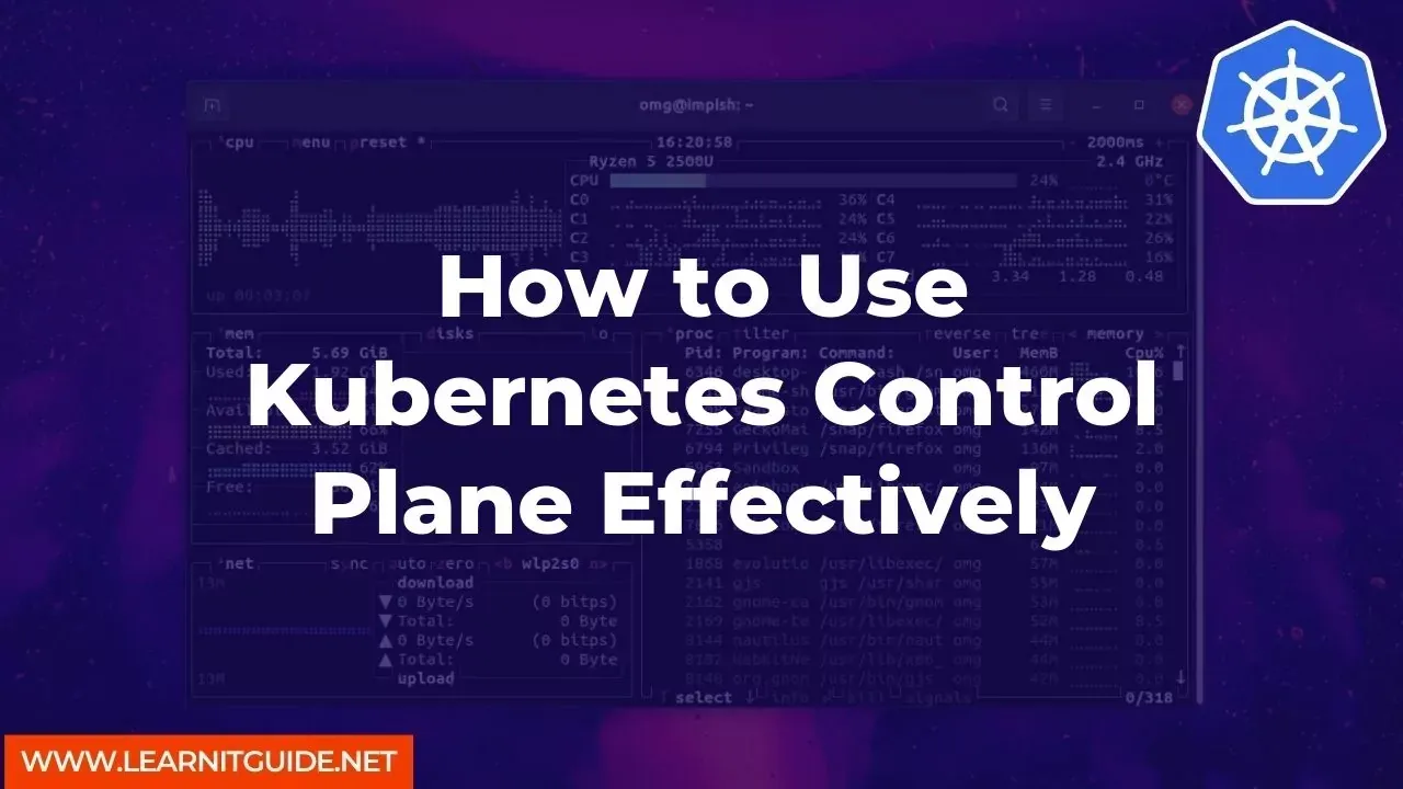 How to Use Kubernetes Control Plane Effectively