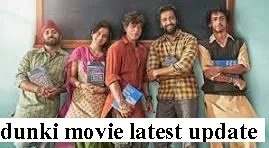 Dunki Movie All Latest Update