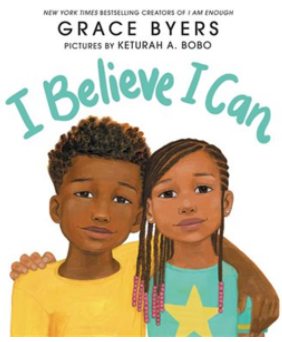 I Believe I Can by Grace Byers and illustrated by Keturah A. Bobo