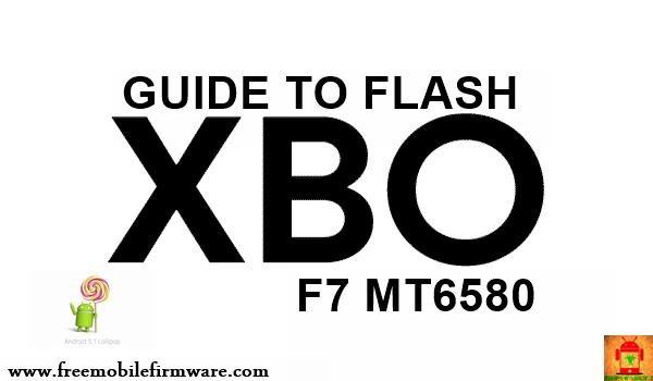 Guide To Flash X-BO F7 MT6580 Lollipop 5.1 Via Flashtool Tested Firmware