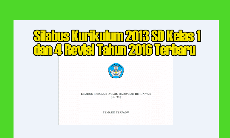 Silabus Kurikulum 2013 SD Kelas 1 dan 4 Revisi Tahun 2016 Terbaru