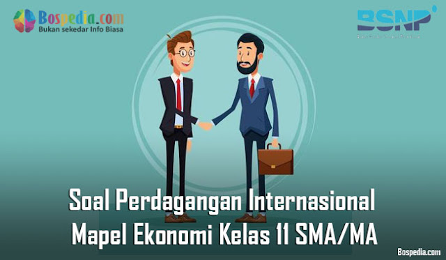 Soal Perdagangan Internasional Mapel Ekonomi Kelas 11 SMA/MA