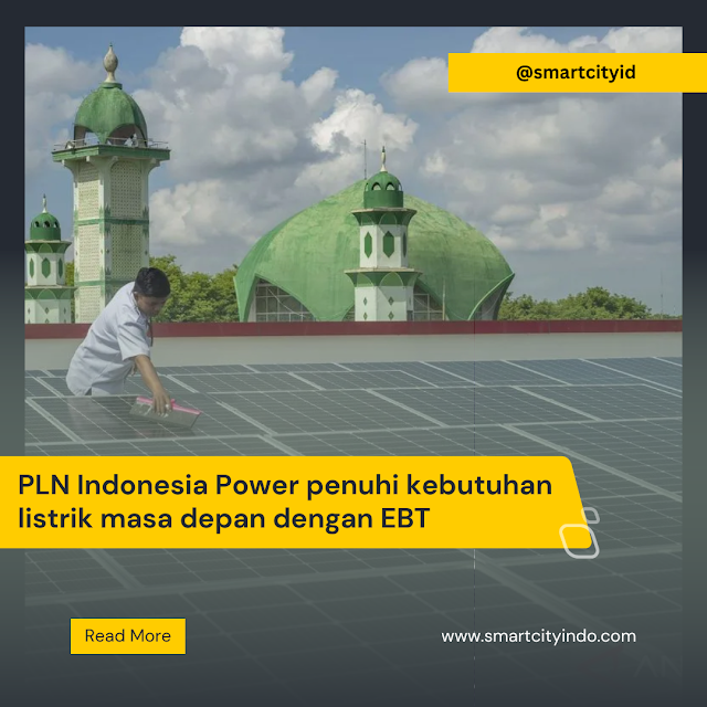 PLN Indonesia Power penuhi kebutuhan listrik masa depan dengan EBT