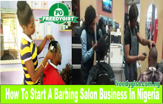 How To Start A Barbing Salon Business In Nigeria