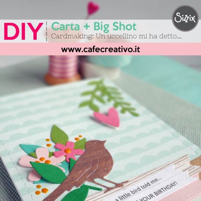 Cardmaking: Un uccellino mi ha detto