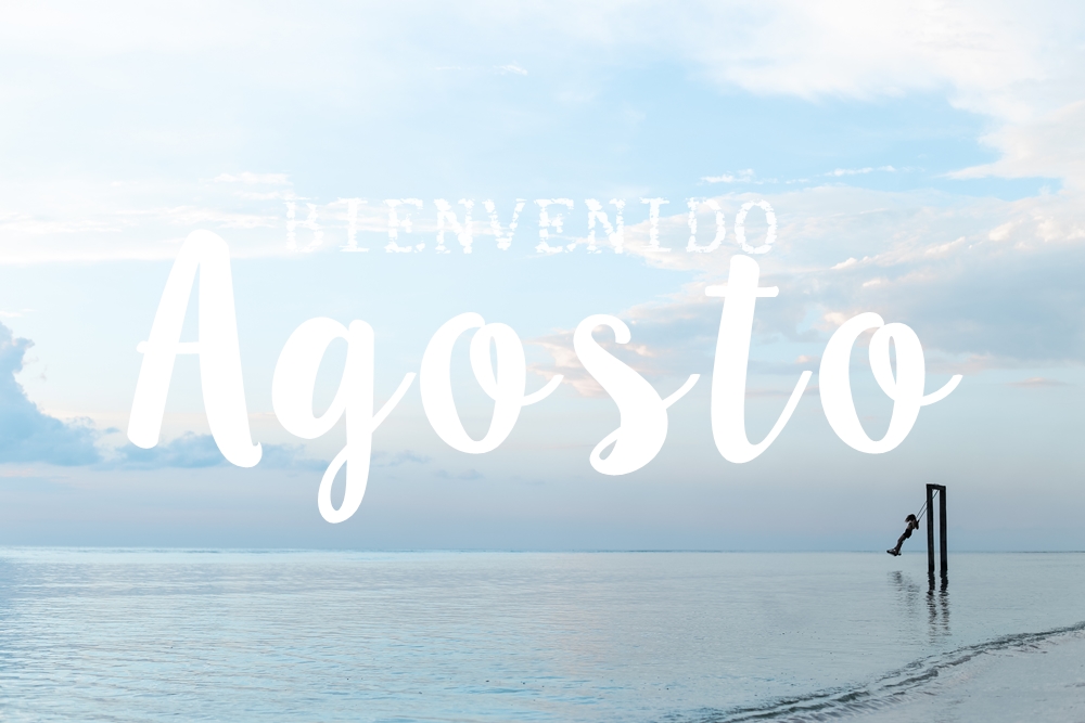 Bienvenido, agosto