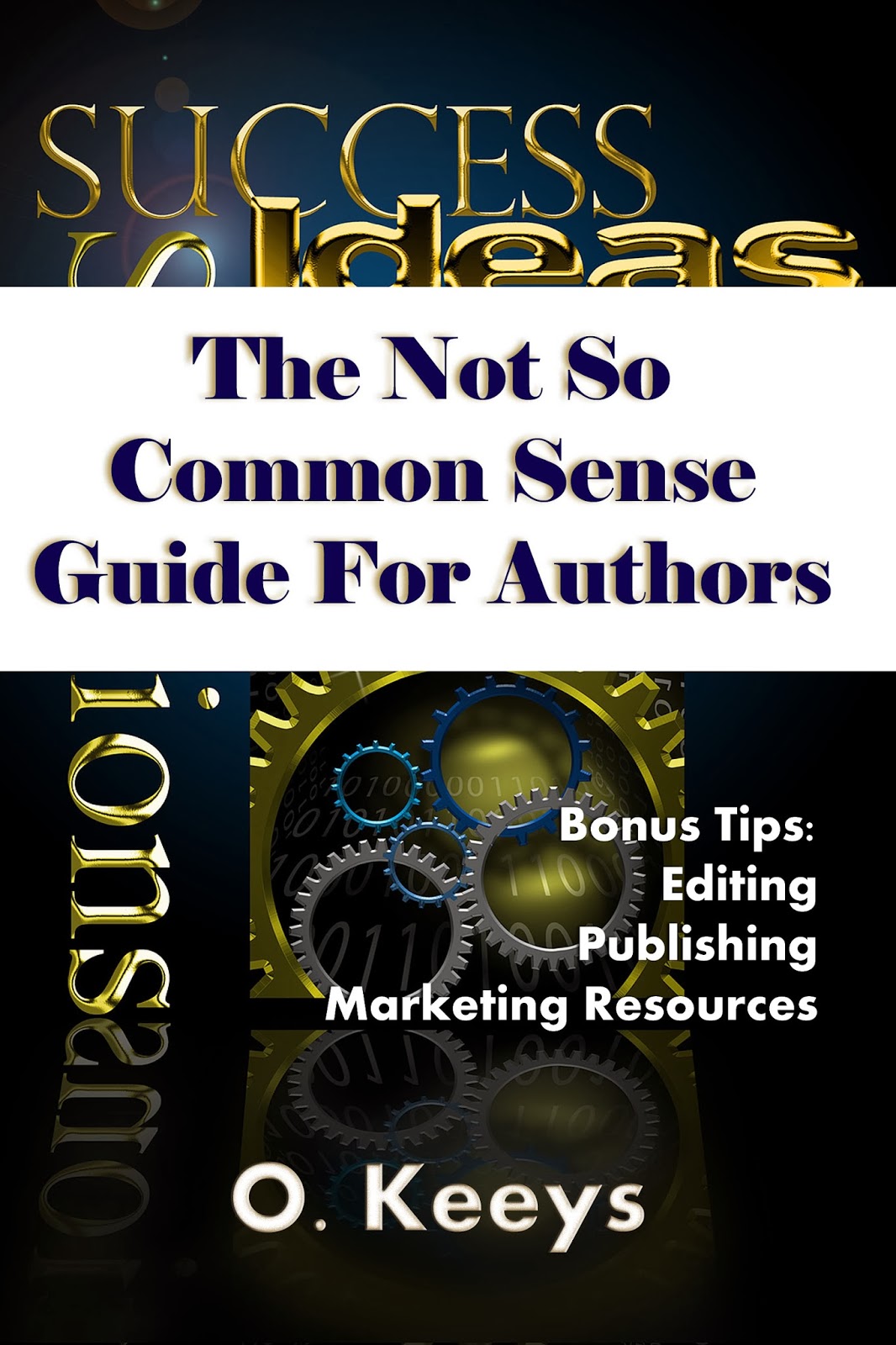 http://www.amazon.com/Not-Common-Sense-Guide-Authors-ebook/dp/B007TLLOB2/ref=sr_1_1?s=digital-text&ie=UTF8&qid=1391452950&sr=1-1&keywords=o.+keeys