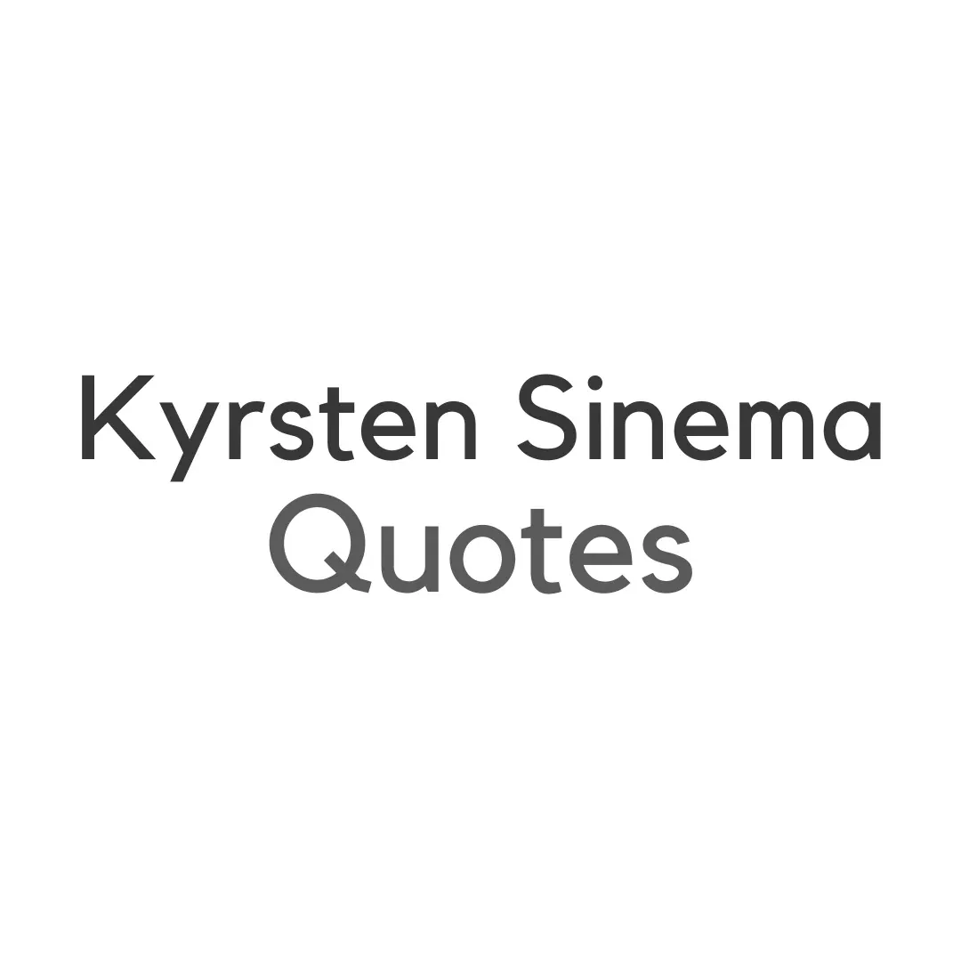 Kyrsten Sinema Quotes