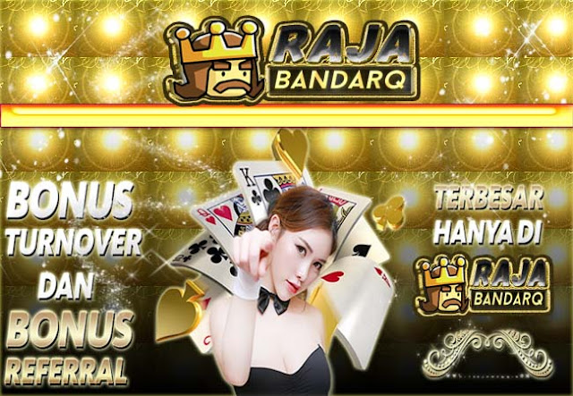 RajabandarQ: Situs Bandarq, DominoQQ, Poker Online