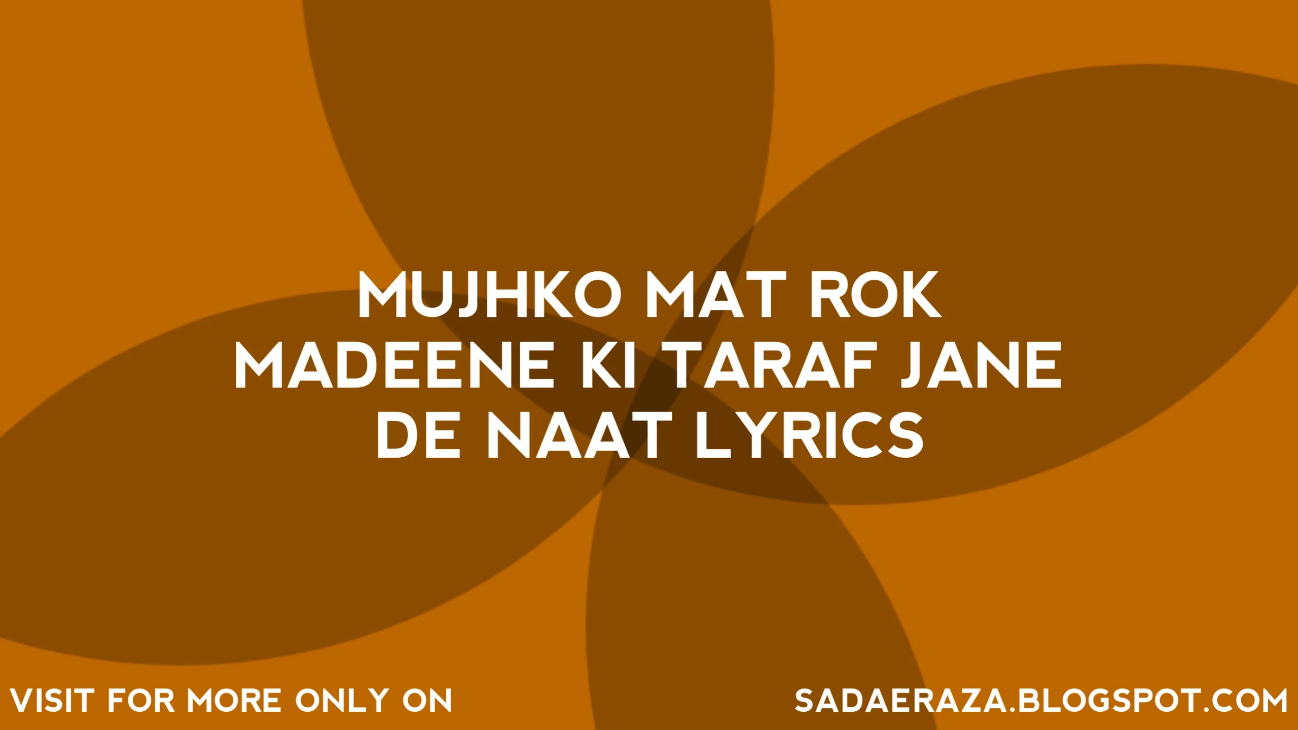 Mujhko Mat Rok Madeene Ki Taraf Jane De Naat Lyrics in Hindi, Mujhko Mat Rok Madeene Ki Taraf Jane De Naat Lyrics in Hindi