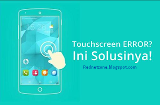 MENGATASI LAYAR TOUCHSCREEN YANG EROR DI ANDROID