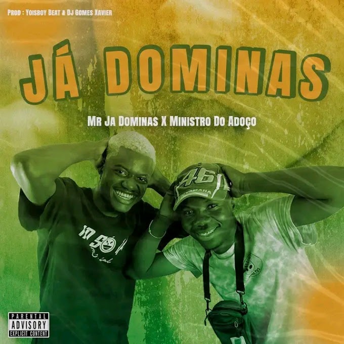 Mr Já Dominas Feat Ministro Do Adoço - Já Dominas (Afro House)[Áudio Oficial] 