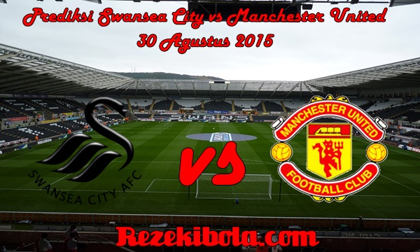 Prediksi Rezekibola Swansea City vs Manchester United Minggu 30 Agustus 2015 Live di SCTV Pukul 22:00 WIB