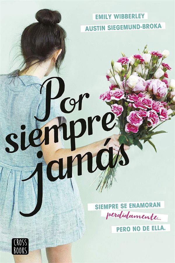 Por siempre jamás | Austin Siegemund-Broka & Emily Wibberley | Crossbooks