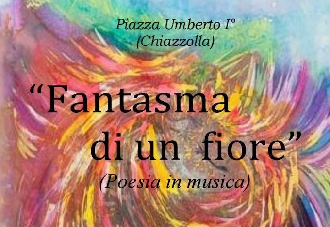 Chiaromonte: “Fantasma di un fiore”, poesia in musica