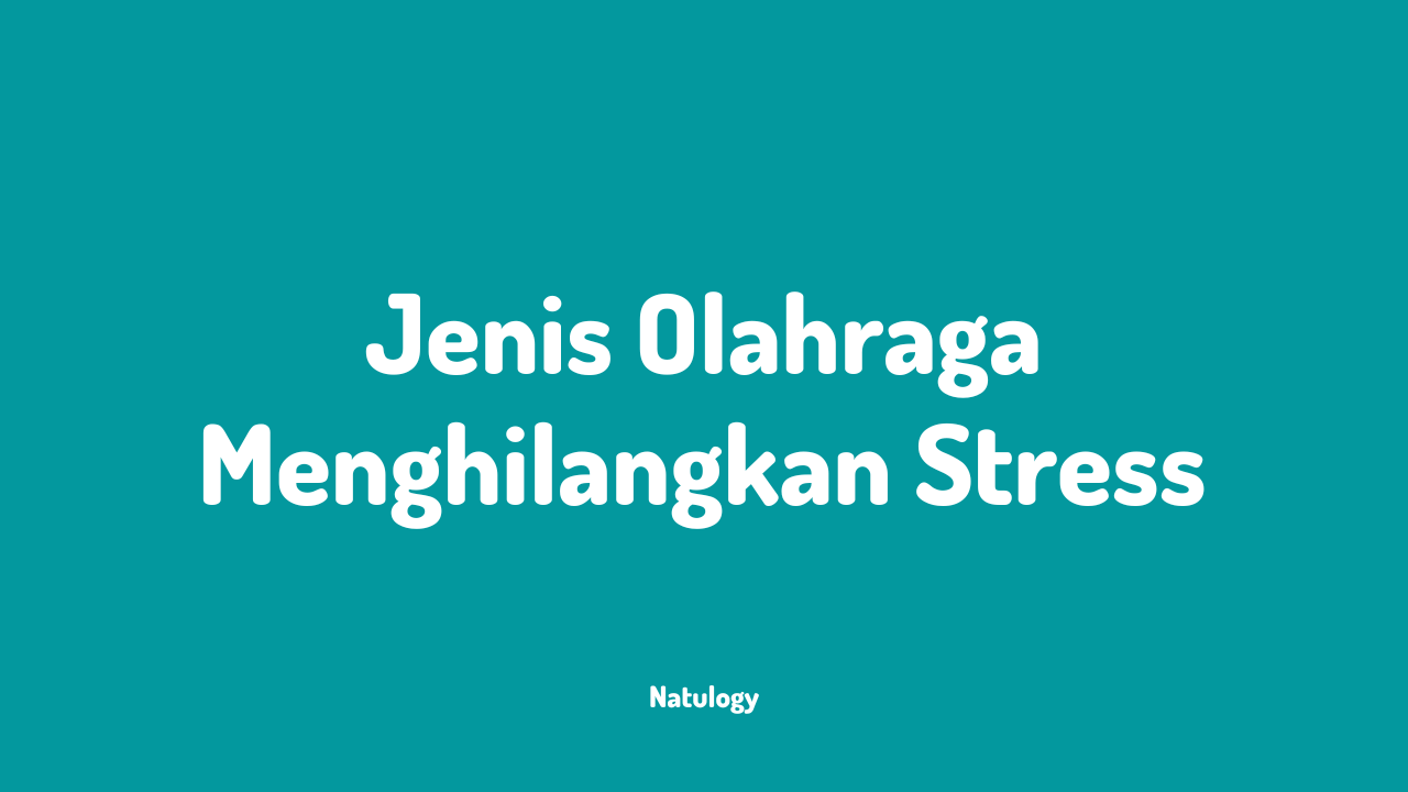 Jenis Olahraga yang Dapat Menghilangkan Stress Wajib di Coba