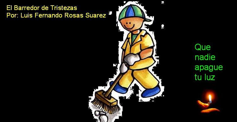 El barredor de tristezas: Por Luís Fernando Rosas Suárez
