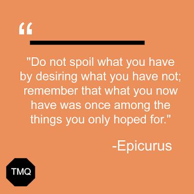 top 100 most famous quotes of all time - do not spoil what you have by epicurus