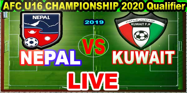 Nepal vs Kuwait live u16 Live AFC u16 qualifier 2020 Today