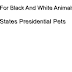 United States Presidential Pets - Names For Black And White Animals