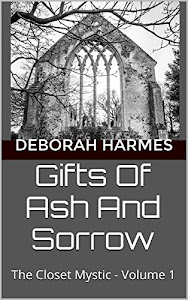 Gifts Of Ash And Sorrow: The Closet Mystic - Volume 1 (English Edition)
