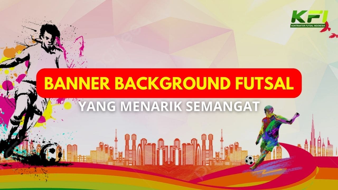 Banner Background Futsal yang Menarik Semangat
