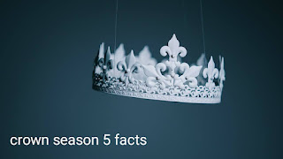 Top exciting facts about crown season 5 you don't want to miss out