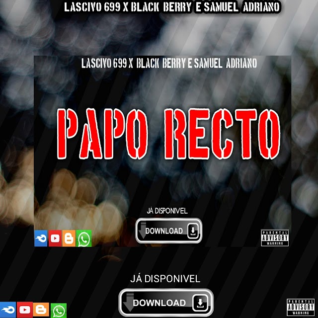 Lascivo 699 - Papo Recto (Rap) Feat. Black Berry & Samuel Adriano [Download mp3]