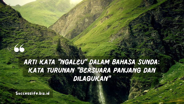 Arti Kata "Ngaleu" dalam Bahasa Sunda: Kata Turunan "Bersuara Panjang dan Dilagukan"