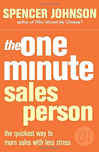 the one minute sales person: the quickest way to more sales with less stress