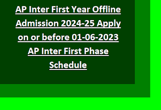 AP Inter First Year Offline Admission 2024-25 Apply on or before 01-06-2023 AP Inter First Phase Schedule