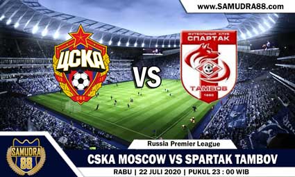 PREDIKSI CSKA MOSCOW VS SPARTAK TAMBOV 22 JULI 2020