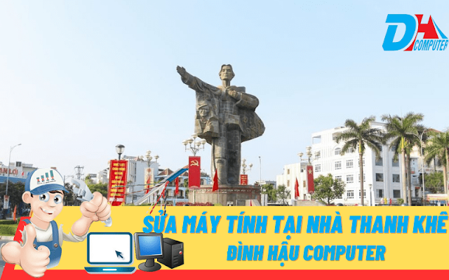 Sửa Máy Tính Tại Nhà Khu Vực Thanh Khê | Đình Hậu Computer