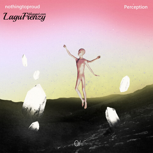 Download Lagu Nothingtoproud - Perception (Full Song)
