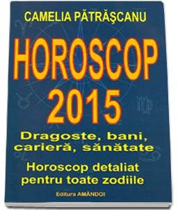 Imaginea cartii horoscop 2015, de Camelia Patrascanu