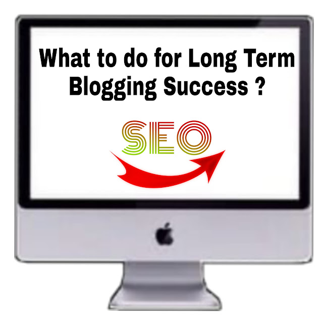 What to do for Long Term Blogging Success