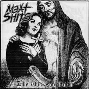 Meat Shits - Take this and eat it (1994)