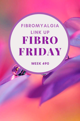 Fibromyalgia linky Fibro Friday week 490