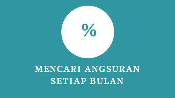 Mencari Angsuran Setiap Bulan Dari Suatu Pinjaman Pada Bank Terbaru