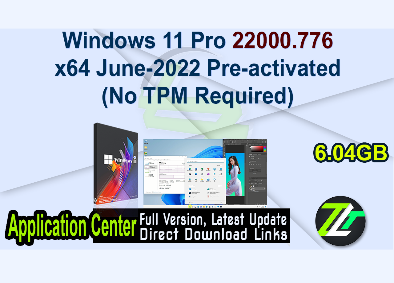 Windows 11 Pro 22000.776 x64 June-2022 Pre-activated (No TPM Required)