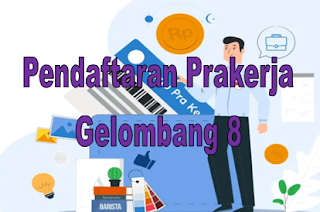 Jadwal Pendaftaran Gelombang 8 Kartu Prakerja 2020