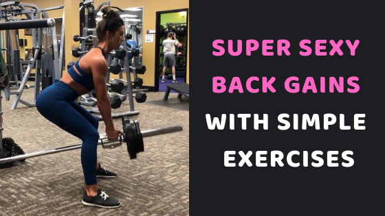 Super Sexy Back Gains With Simple Exercises