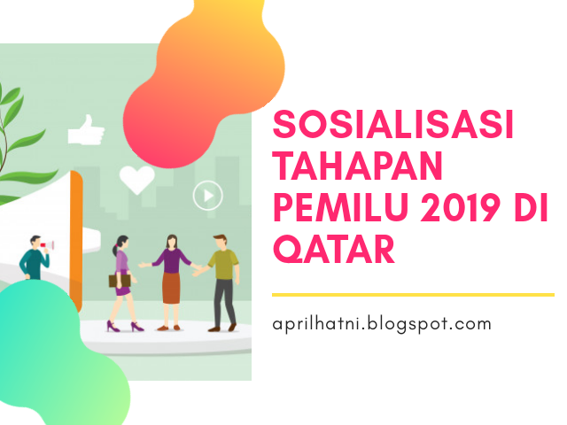 Sosialisasi Tahapan Pemilu 2019 di Qatar