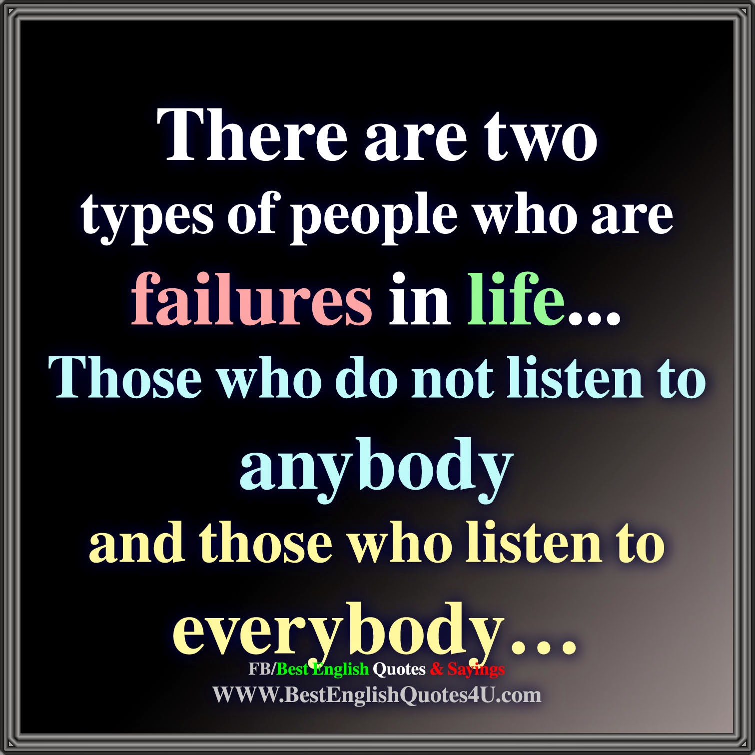 There are two types of people who are failures in life