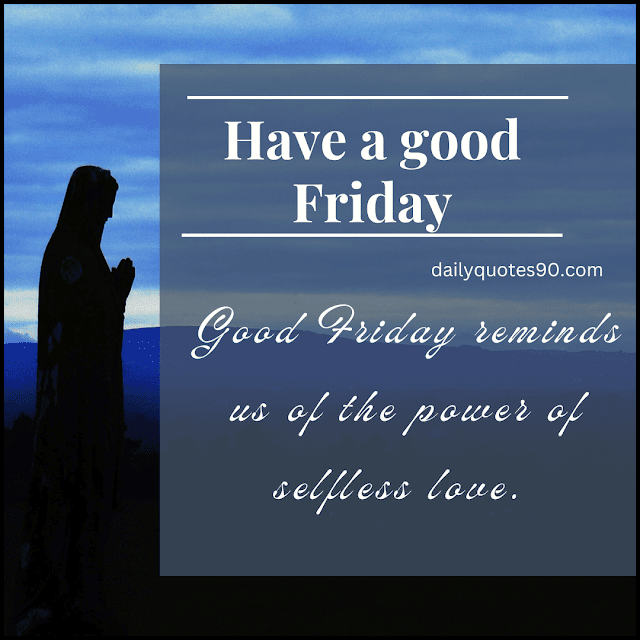 selfless love, Good Friday | Good Friday wishes | Good Friday images with Messages.