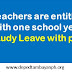 Teachers are entitled with one school year Study Leave with pay