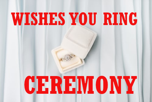 Happy Ring Ceremony Wishes.