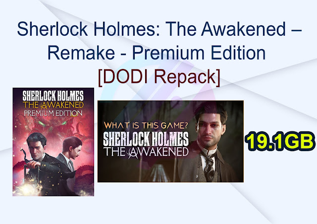 Sherlock Holmes: The Awakened – Remake – Premium Edition (Build 10918242 + All DLCs + Bonus Content + MULTi15) (From 16.5 GB) – [DODI Repack]