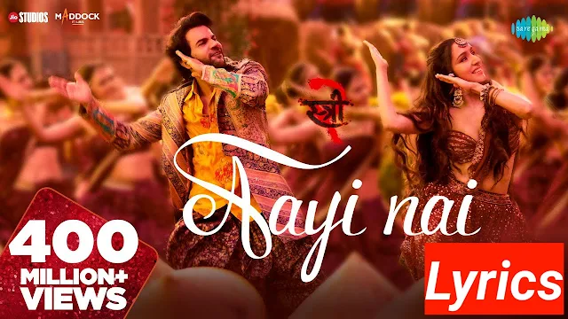 AAYI Nai Lyrics | STREET 2 | Shraddha Kapoor | Rajkummar Rao