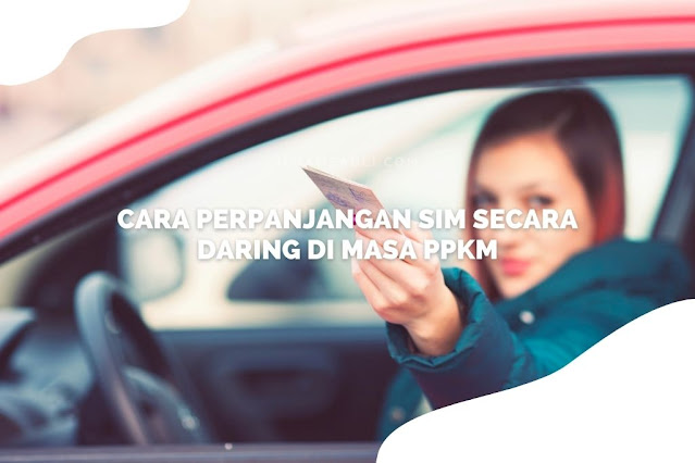 Cara Perpanjangan SIM Secara Daring Di Masa PPKM